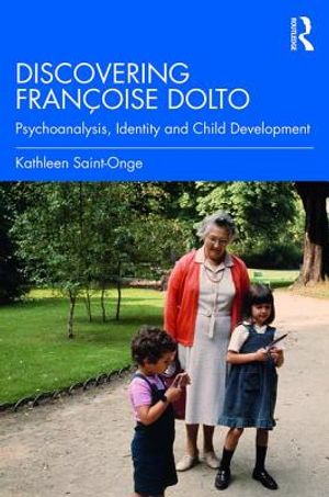 Discovering Fran&ccedil;oise Dolto: Psychoanalysis, Identity and Child Development image number 0