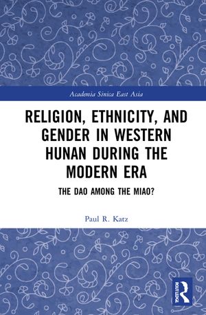 Religion, Ethnicity, and Gender in Western Hunan during the Modern Era: The Dao among the Miao? image number 0