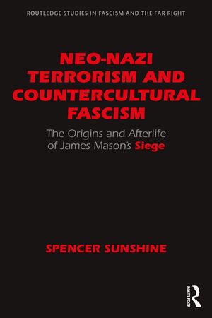 Neo-Nazi Terrorism and Countercultural Fascism: The Origins and Afterlife of James Mason's Siege image number 0