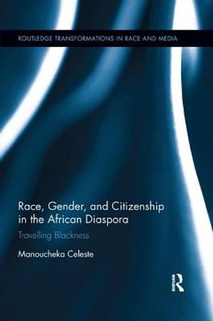 Race, Gender, and Citizenship in the African Diaspora: Travelling Blackness image number 0