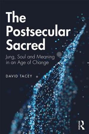 The Postsecular Sacred: Jung, Soul and Meaning in an Age of Change image number 0
