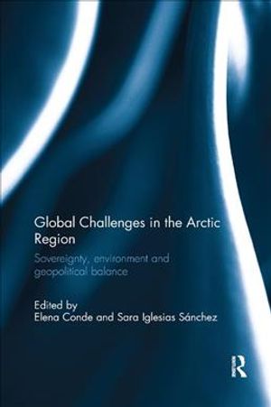 Global Challenges in the Arctic Region: Sovereignty, Environment and Geopolitical Balance image number 0