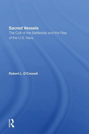 Sacred Vessels: The Cult of the Battleship and the Rise of the U.S. Navy image number 0