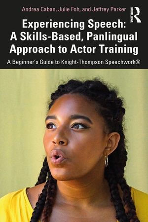 Experiencing Speech: A Skills-Based, Panlingual Approach to Actor Training: A Beginner's Guide to Knight-Thompson Speechwork(r) image number 0