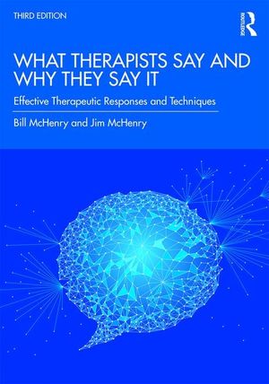 What Therapists Say and Why They Say It: Effective Therapeutic Responses and Techniques image number 0