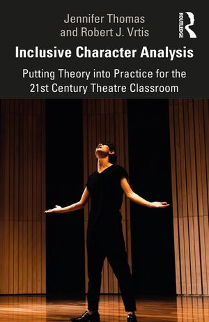 Inclusive Character Analysis: Putting Theory Into Practice for the 21st Century Theatre Classroom image number 0