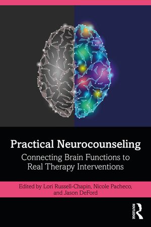 Practical Neurocounseling: Connecting Brain Functions to Real Therapy Interventions image number 0