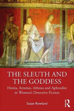 The Sleuth and the Goddess: Hestia, Artemis, Athena and Aphrodite in Women's Detective Fiction image number 0