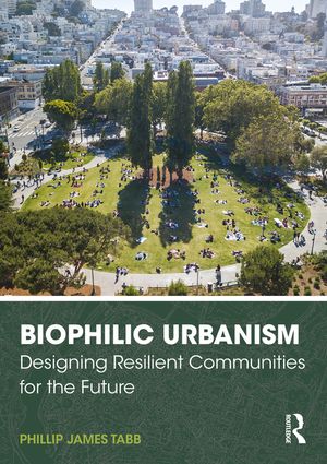 Biophilic Urbanism: Designing Resilient Communities for the Future image number 0