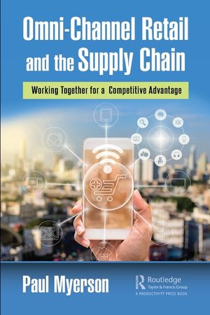 Omni-Channel Retail and the Supply Chain: Working Together for a Competitive Advantage image number 0