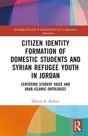 Citizen Identity Formation of Domestic Students and Syrian Refugee Youth in Jordan: Centering Student Voice and Arab-Islamic Ontologies image number 0
