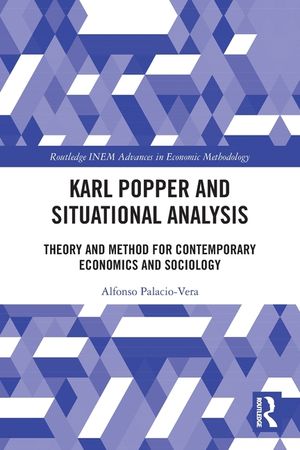 Karl Popper and Situational Analysis: Theory and Method for Contemporary Economics and Sociology image number 0