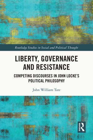 Liberty, Governance and Resistance: Competing Discourses in John Locke's Political Philosophy image number 0