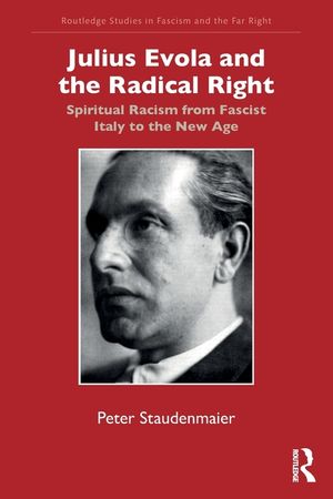 Julius Evola and the Radical Right: Spiritual Racism from Fascist Italy to the New Age image number 0