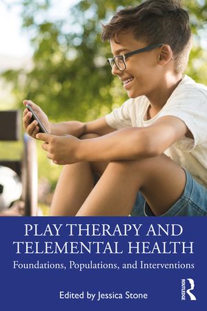 Play Therapy and Telemental Health: Foundations, Populations, and Interventions image number 0