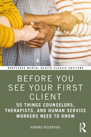 Before You See Your First Client: 55 Things Counselors, Therapists, and Human Service Workers Need to Know image number 0