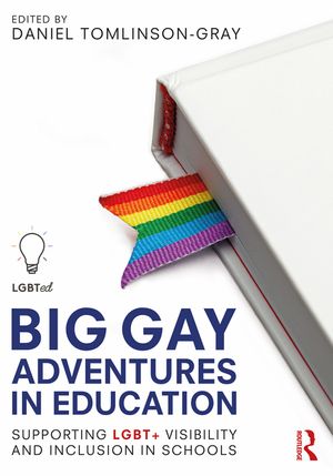 Big Gay Adventures in Education: Supporting Lgbt+ Visibility and Inclusion in Schools image number 0