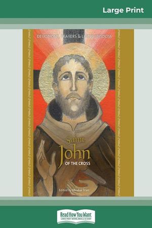 Saint John of the Cross: Devotion, Prayers & Living Wisdom (16pt Large Print Edition) image number 0