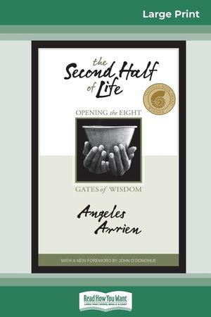 The Second Half of Life: Opening the Eight Gates of Wisdom (16pt Large Print Edition) image number 0