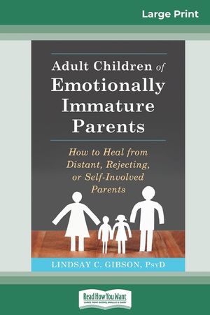 Adult Children of Emotionally Immature Parents: How to Heal from Distant, Rejecting, or Self-Involved Parents (16pt Large Print Edition) image number 0