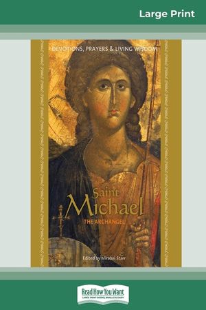 Saint Michael the Archangel: Devotion, Prayers & Living Wisdom (16pt Large Print Edition) image number 0