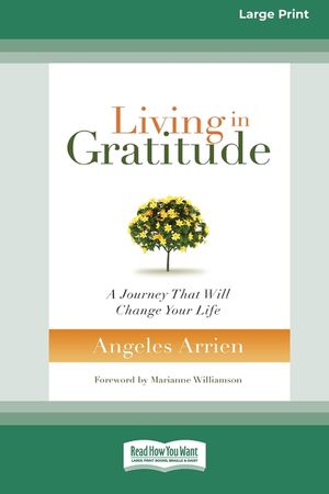 Living in Gratitude: A Journey That Will Change Your Life (16pt Large Print Edition) image number 0
