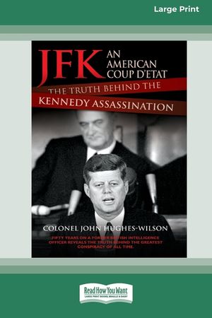JFK - An American Coup: The Truth Behind the Kennedy Assassination (16pt Large Print Edition) image number 0