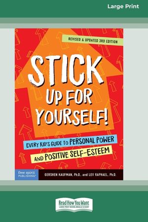 Stick Up for Yourself!: Every Kid's Guide to Personal Power and Positive Self-Esteem [Standard Large Print 16 Pt Edition] image number 0