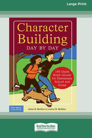 Character Building Day by Day: : 180 Quick Read-Alouds for Elementary School and Home [Standard Large Print 16 Pt Edition] image number 0