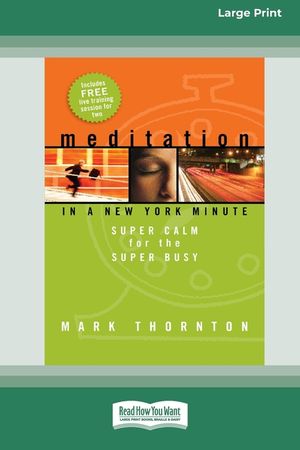 Meditation in a New York Minute: Super Calm For The Super Busy (16pt Large Print Edition) image number 0