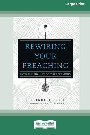 Rewiring Your Preaching: How the Brain Processes Sermons [Standard Large Print 16 Pt Edition] image number 0
