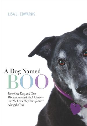 A Dog Named Boo: How One Dog and One Woman Rescued Each Other-And the Lives They Transformed Along the Way image number 0