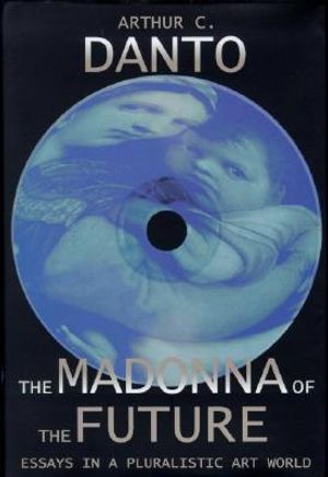 The Madonna of the Future: Essays in a Pluralistic Art World image number 0