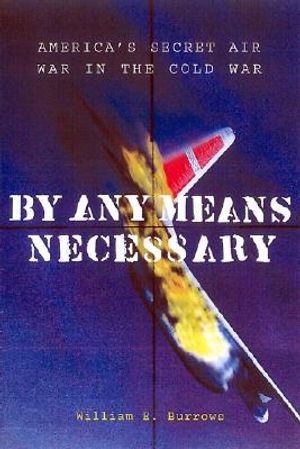By Any Means Necessary: America's Secret Air War in the Cold War image number 0