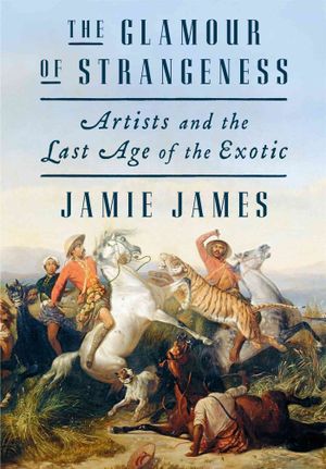 The Glamour of Strangeness: Artists and the Last Age of the Exotic image number 0