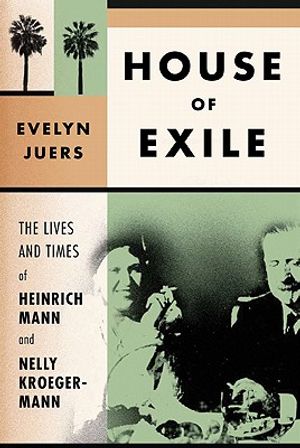 House of Exile: The Lives and Times of Heinrich Mann and Nelly Kroeger-Mann image number 0