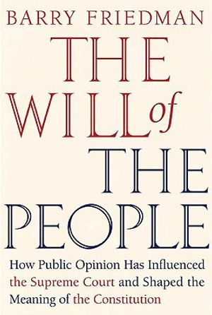 The Will of the People: How Public Opinion Has Influenced the Supreme Court and Shaped the Meaning of the Constitution image number 0
