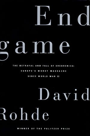 End Game: The Betrayal and Fall of Srebrenica: Europe's Worst Massacre Since the Holocaust image number 0