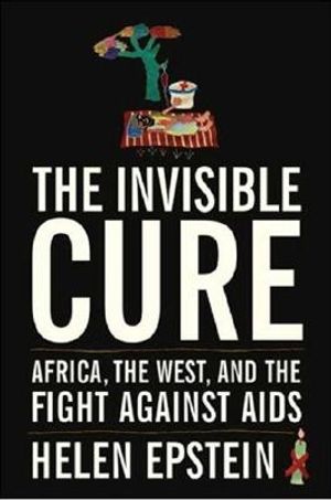 The Invisible Cure: Africa, the West, and the Fight Against AIDS image number 0