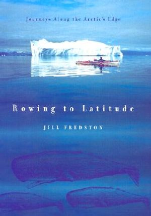 Rowing to Latitude: Journeys Along the Arctic's Edge image number 0