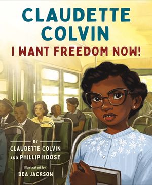 Claudette Colvin: I Want Freedom Now! image number 0