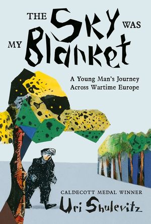 The Sky Was My Blanket: A Young Man's Journey Across Wartime Europe image number 0