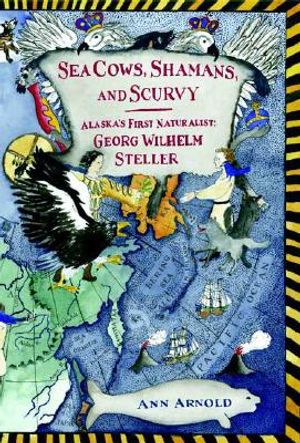 Sea Cows, Shamans, and Scurvy: Alaska's First Naturalist: Georg Wilhelm Steller image number 0