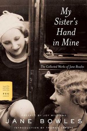 My Sister's Hand in Mine: The Collected Works of Jane Bowles image number 0