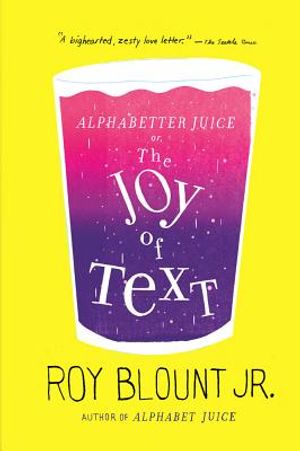 Alphabetter Juice: Or, the Joy of Text image number 0