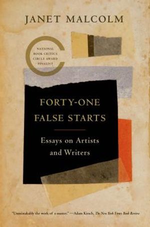 Forty-One False Starts: Essays on Artists and Writers image number 0