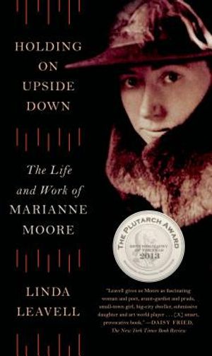 Holding on Upside Down: The Life and Work of Marianne Moore image number 0