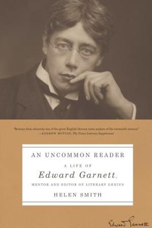 An Uncommon Reader: A Life of Edward Garnett, Mentor and Editor of Literary Genius image number 0