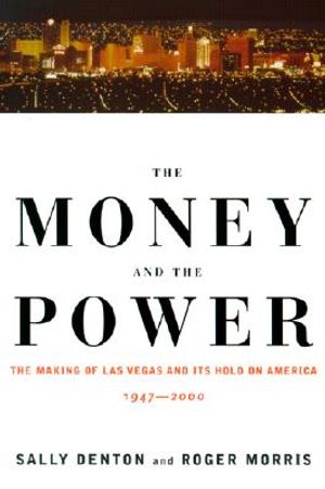 The Money and the Power: The Making of Las Vegas and Its Hold on America, 1947-2000 image number 0