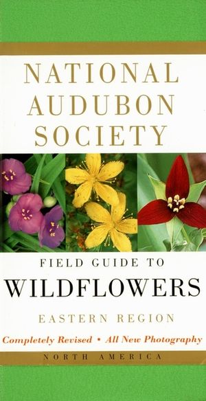 National Audubon Society Field Guide to North American Wildflowers--E: Eastern Region - Revised Edition image number 0